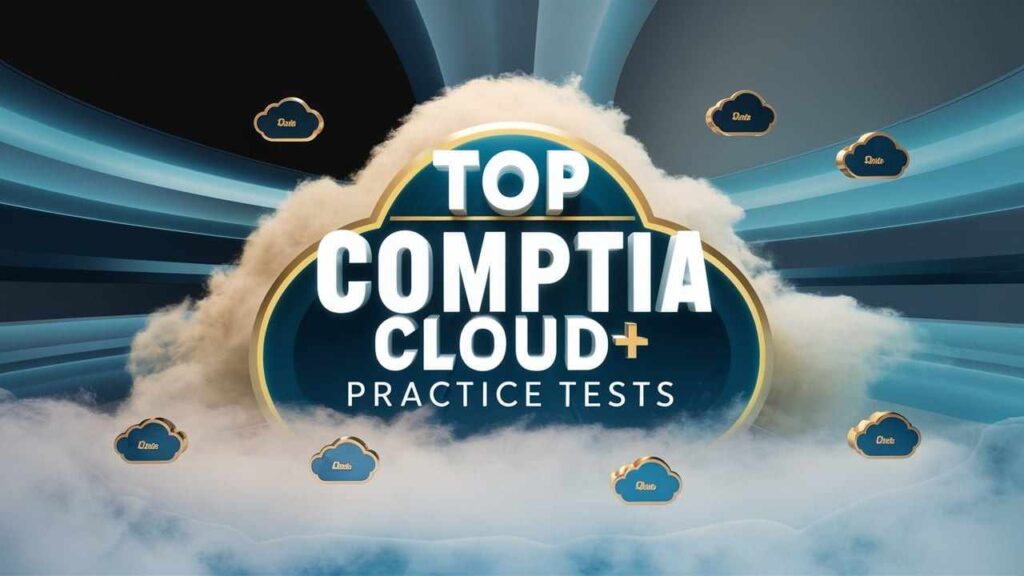 Explore the Top CompTIA Cloud+ (CV0-004) Practice Tests: A Comprehensive Comparison 1 Explore the Top CompTIA Cloud+ (CV0-004) Practice Tests