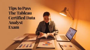 Tips to Pass the Tableau Certified Data Analyst Exam