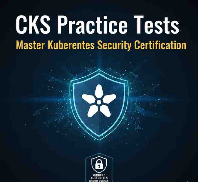 CKS Practice Tests: Master Kubernetes Security Certification in 2026 7 Certified Kubernetes Security Specialist